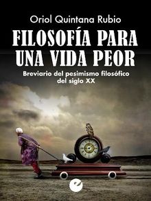 Filosofa para una vida peor.  Oriol Quintana Rubio