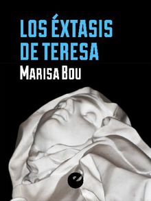 Los xtasis de Teresa.  Marisa Bou