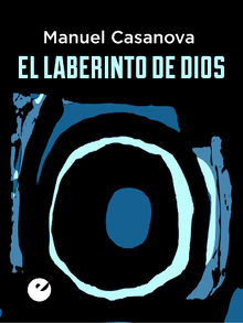 El laberinto de Dios.  Manuel Casanova