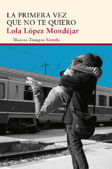 La primera vez que no te quiero.  Lola Lpez Mondjar