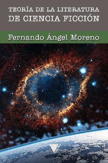 Teora de la literatura de ciencia ficcin.  Fernando ngel Moreno