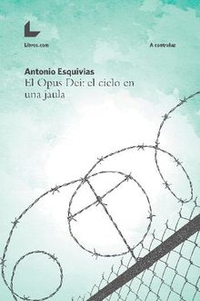 El Opus Dei: el cielo en una jaula.  Libros.com