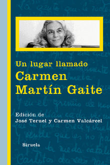Un lugar llamado Carmen Martn Gaite.  Jos Teruel