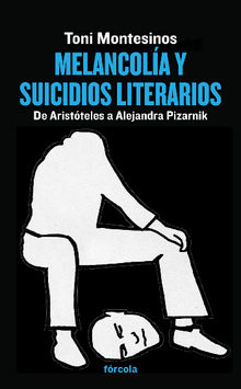 Melancola y suicidios literarios.  Toni Montesinos