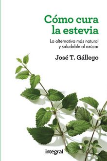 Cmo cura la estevia.  Jos T. Gllego