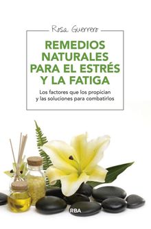 Remedios naturales para el estrs y la fatiga.  Rosa Guerrero