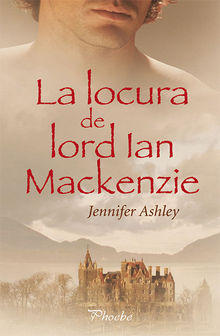 La locura de lord Ian Mackenzie.  Jennifer Ashley