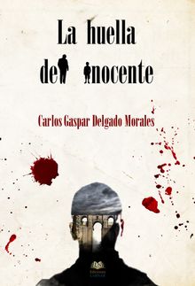 La huella del inocente.  Carlos Gaspar Delgado Morales