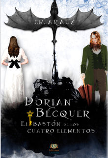 Dorian Bcquer y el bastn de los cuatro elementos.  Ediciones Labnar