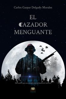 El cazador menguante.  Carlos Gaspar Delgado Morales