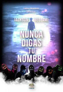 Nunca digas tu nombre.  Jackson Bellami