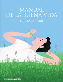 Manual de la buena vida.  Luis Racionero