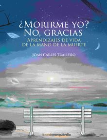 Morirme yo? No, gracias.  Joan Carles Trallero