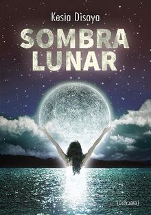 Sombra lunar.  Kesia Disaya