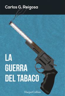 La guerra del tabaco.  Carlos G. Reigosa