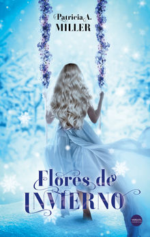 Flores de invierno.  Patricia A. Miller