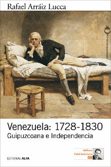 Venezuela: 1728-1830.  Rafael Arriz Lucca