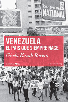 Venezuela, el pas que siempre nace.  Gisela Kozak