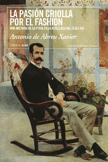 La pasin criolla por el fashion.  Antonio de Abreu Xavier