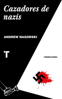 Cazadores de nazis.  Andrew Nagorski