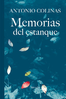 Memorias del estanque.  Antonio Colinas