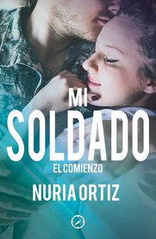 Mi soldado. El comienzo.  Nuria Ortiz