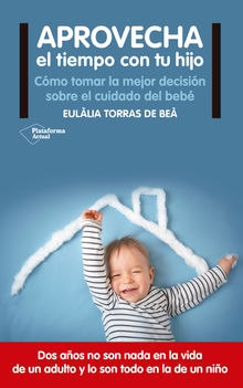 Aprovecha el tiempo con tu hijo.  Eullia Torras de Be