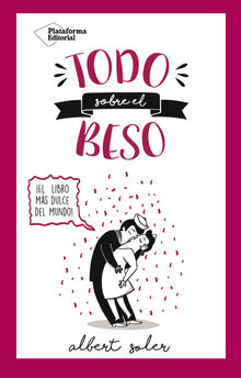 Todo sobre el beso.  Albert Soler