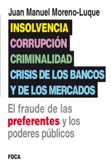 Insolvencia, corrupcin, criminalidad y crisis de los bancos y de los mercados.  Juan Manuel Moreno-Luque