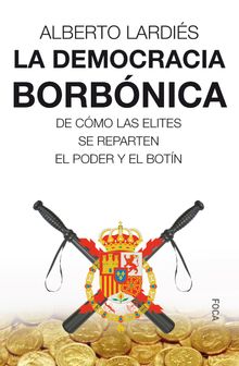 La democracia borbnica.  Alberto Lardis Galarreta