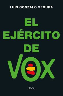 El ejrcito de Vox.  Luis Gonzalo Segura