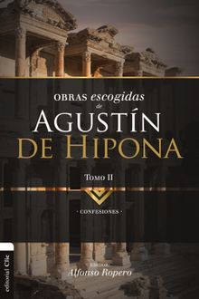 Obras Escogidas de Agustn de Hipona 2.  Alfonso Ropero