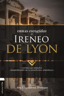Obras escogidas de Ireneo de Lyon.  Alfonso Ropero
