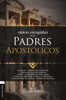 Obras escogidas de los Padres apostlicos.  Alfonso Ropero