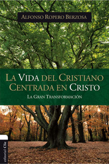 Vida del cristiano centrada en Cristo.  Alfonso Ropero