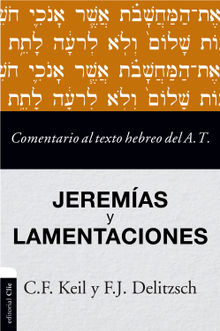 Comentario al texto hebreo del Antiguo Testamento - Jeremas y Lamentaciones.  Friedrich Carl Keil