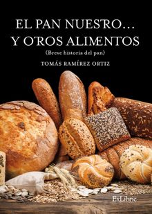 El pan nuestro... y otros alimentos.  Toms Ramrez Ortiz