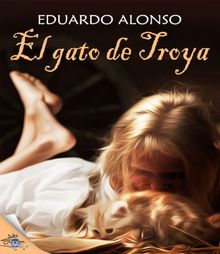 El gato de Troya.  Eduardo Alonso