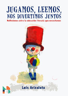 Jugamos, leemos, nos divertimos juntos.  Luis Arizaleta