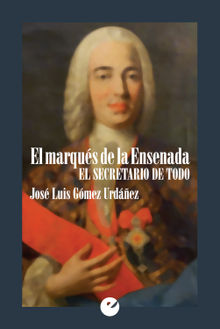 El marqus de la Ensenada.  Jos Luis Gmez Urdaez