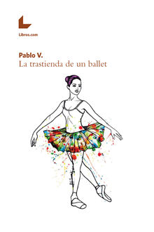 La trastienda de un ballet.  Libros.com