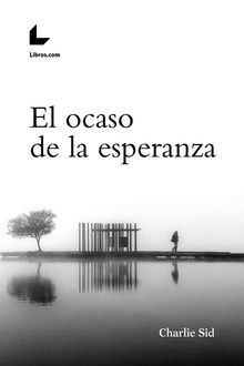 El ocaso de la esperanza.  Libros.com