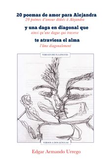 20 poemas de amor para Alejandra y una daga en diagonal que te atraviesa el alma.  Edgar Urrego Armando