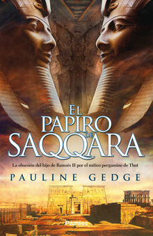 El papiro de Saqqara.  Pauline Gedge