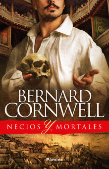 Necios y mortales.  Bernard Cornwell