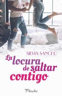 La locura de saltar contigo.  Silvia Sancho