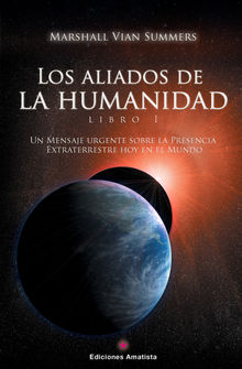 Los Aliados de la Humanidad. Libro Uno.  Marshall Vian Summers