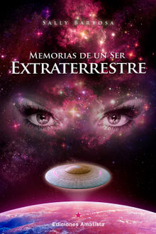 Memorias de un ser extraterrestre.  Sally Barbosa