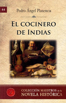 El cocinero de Indias.  Pedro ngel Plasencia