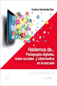 Hablemos de pedagogas digitales, redes sociales y cibermedios en la escuela.  Gustavo Hernndez Daz